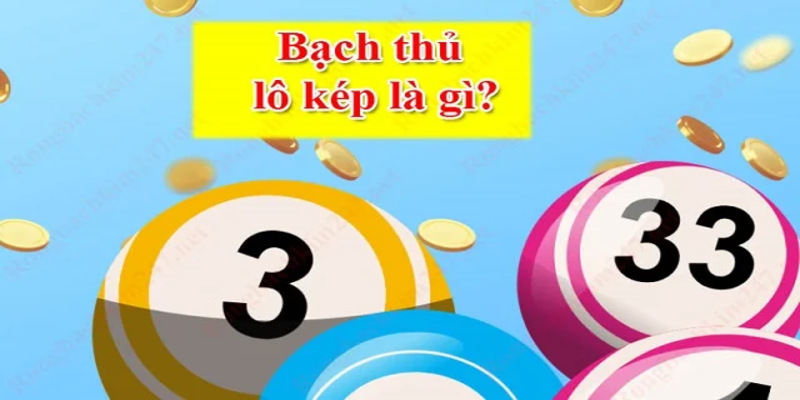 Bạch thủ lô kép là loại hình có tỷ lệ trúng thưởng khá cao