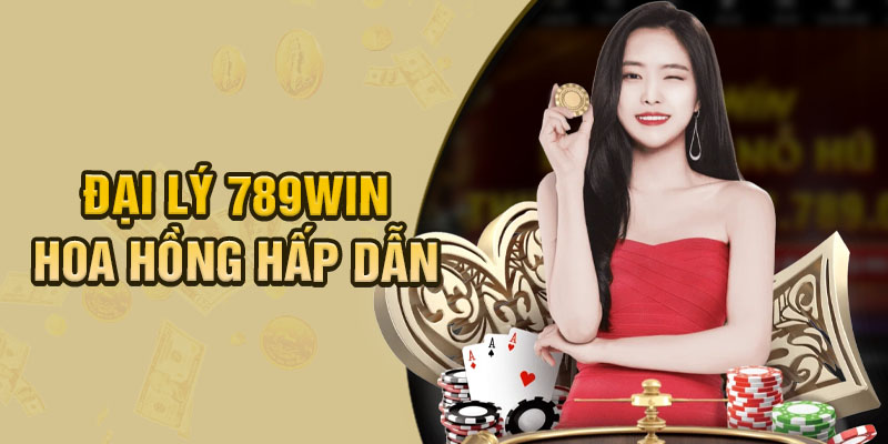 Chính sách đại lý 789win với mức hoa hồng cực hấp dẫn