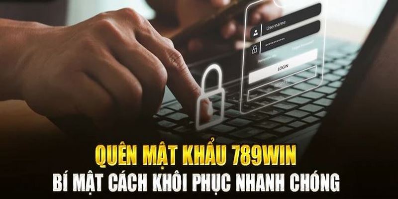 Lấy lại mật khẩu dễ dàng khi tham gia cùng 789WIN