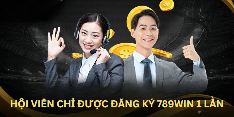 Người chơi chỉ được đăng ký 789Win 1 tài khoản duy nhất