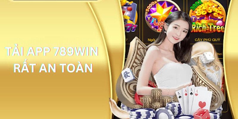 Tải app 789Win là việc làm rất an toàn 