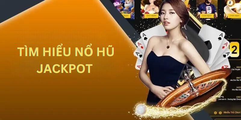 Tìm hiểu khái niệm về game slot Jackpot 