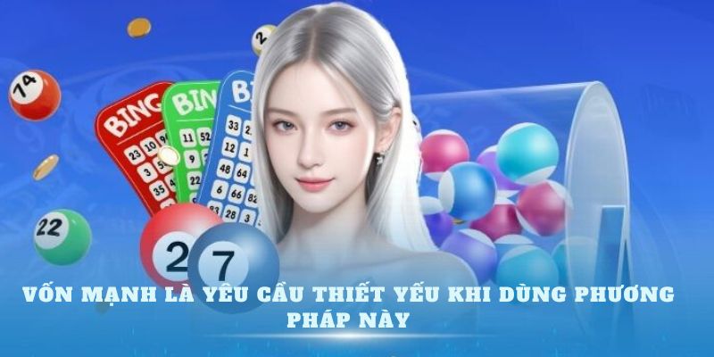 Vốn mạnh là yêu cầu thiết yếu khi dùng phương pháp này