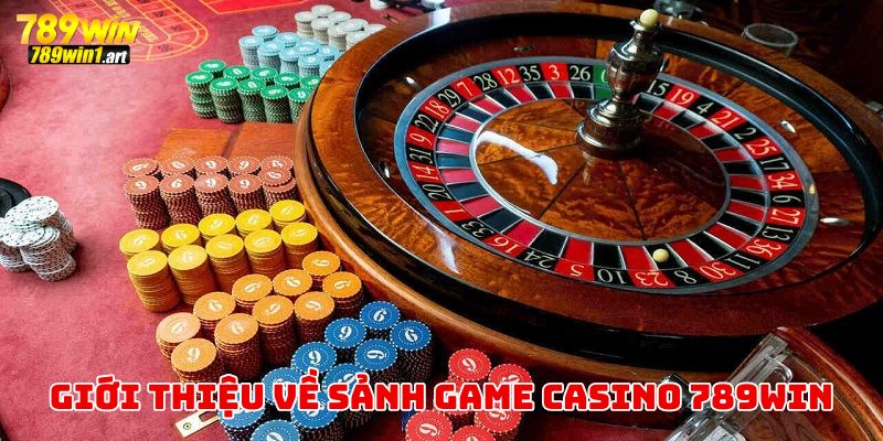 Giới thiệu đôi nét về sảnh game casino 789Win