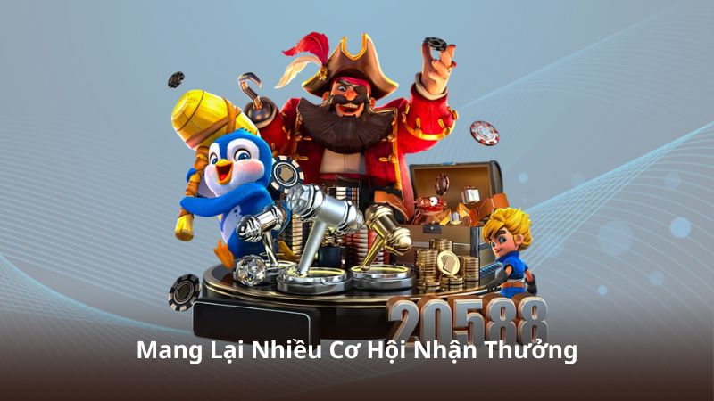 Mang Lại Nhiều Cơ Hội Nhận Thưởng
